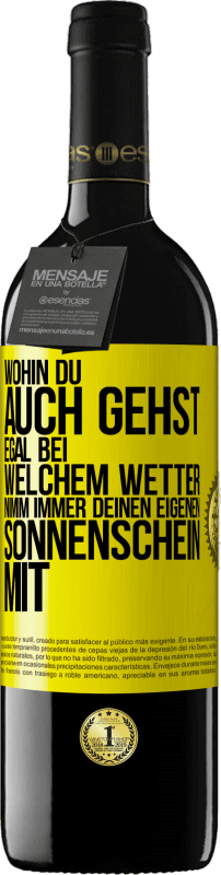 39,95 € Kostenloser Versand | Rotwein RED Ausgabe MBE Reserve Wohin du auch gehst, egal bei welchem Wetter, nimm immer deinen eigenen Sonnenschein mit Gelbes Etikett. Anpassbares Etikett Reserve 12 Monate Ernte 2015 Tempranillo