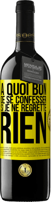 39,95 € Envoi gratuit | Vin rouge Édition RED MBE Réserve A quoi bon de se confesser si je ne regrette rien Étiquette Jaune. Étiquette personnalisable Réserve 12 Mois Récolte 2014 Tempranillo