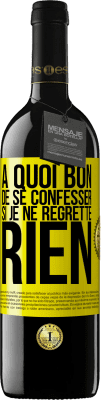 39,95 € Envoi gratuit | Vin rouge Édition RED MBE Réserve A quoi bon de se confesser si je ne regrette rien Étiquette Jaune. Étiquette personnalisable Réserve 12 Mois Récolte 2016 Tempranillo