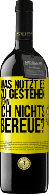 39,95 € Kostenloser Versand | Rotwein RED Ausgabe MBE Reserve Was nützt es zu gestehen, wenn ich nichts bereue? Gelbes Etikett. Anpassbares Etikett Reserve 12 Monate Ernte 2014 Tempranillo