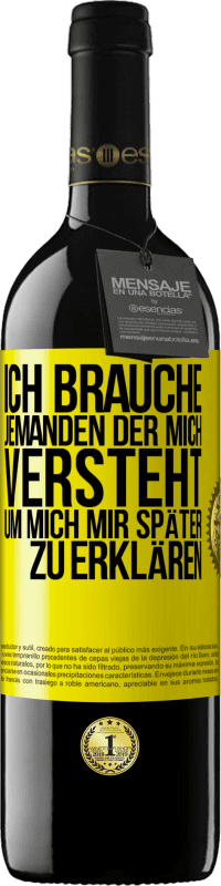 39,95 € Kostenloser Versand | Rotwein RED Ausgabe MBE Reserve Ich brauche jemanden, der mich versteht. Um mich mir später zu erklären Gelbes Etikett. Anpassbares Etikett Reserve 12 Monate Ernte 2015 Tempranillo