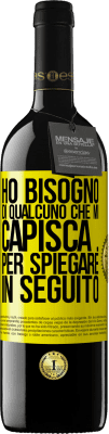 39,95 € Spedizione Gratuita | Vino rosso Edizione RED MBE Riserva Ho bisogno di qualcuno che mi capisca ... Per spiegare in seguito Etichetta Gialla. Etichetta personalizzabile Riserva 12 Mesi Raccogliere 2015 Tempranillo