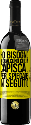 39,95 € Spedizione Gratuita | Vino rosso Edizione RED MBE Riserva Ho bisogno di qualcuno che mi capisca ... Per spiegare in seguito Etichetta Gialla. Etichetta personalizzabile Riserva 12 Mesi Raccogliere 2016 Tempranillo