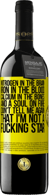 39,95 € Free Shipping | Red Wine RED Edition MBE Reserve Nitrogen in the brain, iron in the blood, calcium in the bones, and a soul on fire. Don't tell me again that I'm not a Yellow Label. Customizable label Reserve 12 Months Harvest 2016 Tempranillo