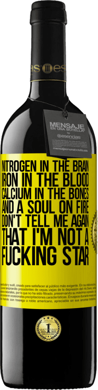 39,95 € Free Shipping | Red Wine RED Edition MBE Reserve Nitrogen in the brain, iron in the blood, calcium in the bones, and a soul on fire. Don't tell me again that I'm not a Yellow Label. Customizable label Reserve 12 Months Harvest 2015 Tempranillo