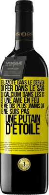 39,95 € Envoi gratuit | Vin rouge Édition RED MBE Réserve De l'azote dans le cerveau, du fer dans le sang, du calcium dans les os et une âme en feu. Ne me dis plus jamais que je ne suis Étiquette Jaune. Étiquette personnalisable Réserve 12 Mois Récolte 2015 Tempranillo