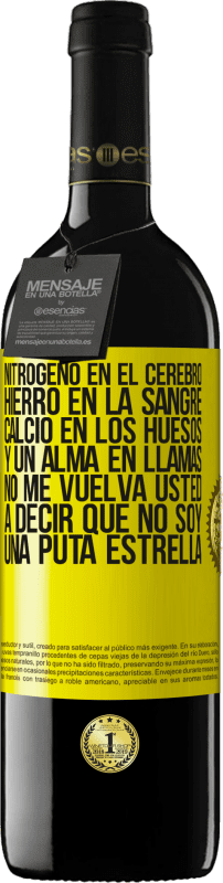 39,95 € Envío gratis | Vino Tinto Edición RED MBE Reserva Nitrógeno en el cerebro, hierro en la sangre, calcio en los huesos, y un alma en llamas. No me vuelva usted a decir que no Etiqueta Amarilla. Etiqueta personalizable Reserva 12 Meses Cosecha 2015 Tempranillo