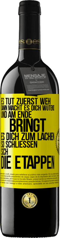 39,95 € Kostenloser Versand | Rotwein RED Ausgabe MBE Reserve Es tut zuerst weh, dann macht es dich wütend, und am Ende bringt es dich zum Lachen. So schließen sich die Etappen Gelbes Etikett. Anpassbares Etikett Reserve 12 Monate Ernte 2015 Tempranillo