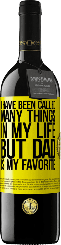 39,95 € Free Shipping | Red Wine RED Edition MBE Reserve I have been called many things in my life, but dad is my favorite Yellow Label. Customizable label Reserve 12 Months Harvest 2016 Tempranillo