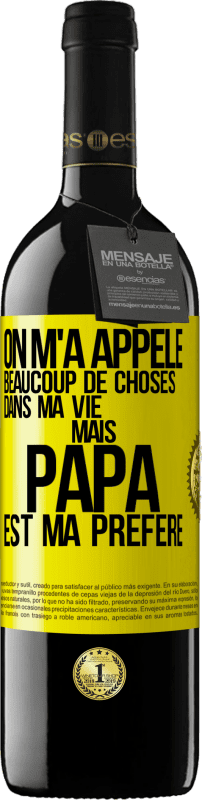 39,95 € Envoi gratuit | Vin rouge Édition RED MBE Réserve On m'a appelé beaucoup de choses dans ma vie mais papa est ma préféré Étiquette Jaune. Étiquette personnalisable Réserve 12 Mois Récolte 2015 Tempranillo