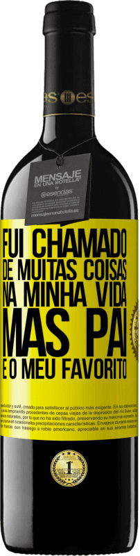 39,95 € Envio grátis | Vinho tinto Edição RED MBE Reserva Fui chamado de muitas coisas na minha vida, mas pai é o meu favorito Etiqueta Amarela. Etiqueta personalizável Reserva 12 Meses Colheita 2016 Tempranillo