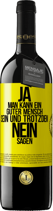 39,95 € Kostenloser Versand | Rotwein RED Ausgabe MBE Reserve JA, man kann ein guter Mensch sein und trotzdem NEIN sagen Gelbes Etikett. Anpassbares Etikett Reserve 12 Monate Ernte 2015 Tempranillo