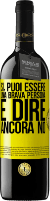 39,95 € Spedizione Gratuita | Vino rosso Edizione RED MBE Riserva SÌ, puoi essere una brava persona e dire ancora NO Etichetta Gialla. Etichetta personalizzabile Riserva 12 Mesi Raccogliere 2015 Tempranillo