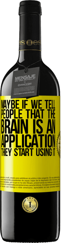 39,95 € Free Shipping | Red Wine RED Edition MBE Reserve Maybe if we tell people that the brain is an application, they start using it Yellow Label. Customizable label Reserve 12 Months Harvest 2016 Tempranillo