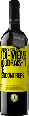 39,95 € Envoi gratuit | Vin rouge Édition RED MBE Réserve Si tu n'étais pas toi-même, voudrais-tu te rencontrer? Étiquette Jaune. Étiquette personnalisable Réserve 12 Mois Récolte 2014 Tempranillo