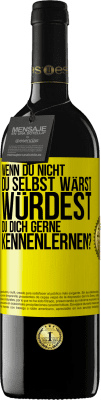 39,95 € Kostenloser Versand | Rotwein RED Ausgabe MBE Reserve Wenn du nicht du selbst wärst, würdest du dich gerne kennenlernen? Gelbes Etikett. Anpassbares Etikett Reserve 12 Monate Ernte 2014 Tempranillo