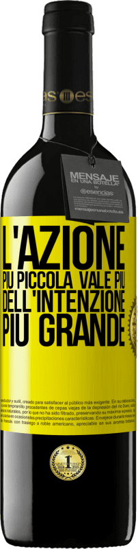 39,95 € Spedizione Gratuita | Vino rosso Edizione RED MBE Riserva L'azione più piccola vale più dell'intenzione più grande Etichetta Gialla. Etichetta personalizzabile Riserva 12 Mesi Raccogliere 2015 Tempranillo