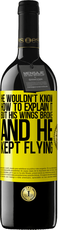 39,95 € Free Shipping | Red Wine RED Edition MBE Reserve He wouldn't know how to explain it, but his wings broke and he kept flying Yellow Label. Customizable label Reserve 12 Months Harvest 2015 Tempranillo