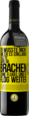 39,95 € Kostenloser Versand | Rotwein RED Ausgabe MBE Reserve Er wusste nicht, wie er es erklären sollte, aber sie brachen seine Flügel und er flog weiter Gelbes Etikett. Anpassbares Etikett Reserve 12 Monate Ernte 2014 Tempranillo