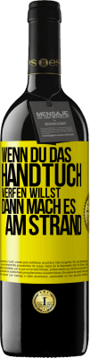 39,95 € Kostenloser Versand | Rotwein RED Ausgabe MBE Reserve Wenn du das Handtuch werfen willst, dann mach es am Strand Gelbes Etikett. Anpassbares Etikett Reserve 12 Monate Ernte 2014 Tempranillo