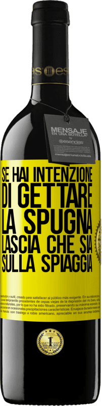 39,95 € Spedizione Gratuita | Vino rosso Edizione RED MBE Riserva Se hai intenzione di gettare la spugna, lascia che sia sulla spiaggia Etichetta Gialla. Etichetta personalizzabile Riserva 12 Mesi Raccogliere 2015 Tempranillo