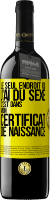 39,95 € Envoi gratuit | Vin rouge Édition RED MBE Réserve Le seul endroit où j'ai du sexe c'est dans mon certificat de naissance Étiquette Jaune. Étiquette personnalisable Réserve 12 Mois Récolte 2015 Tempranillo