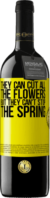 39,95 € Free Shipping | Red Wine RED Edition MBE Reserve They can cut all the flowers, but they can't stop the spring Yellow Label. Customizable label Reserve 12 Months Harvest 2016 Tempranillo