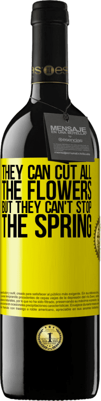39,95 € 免费送货 | 红酒 RED版 MBE 预订 他们可以剪掉所有的花，但不能停止春天 黄色标签. 可自定义的标签 预订 12 个月 收成 2016 Tempranillo