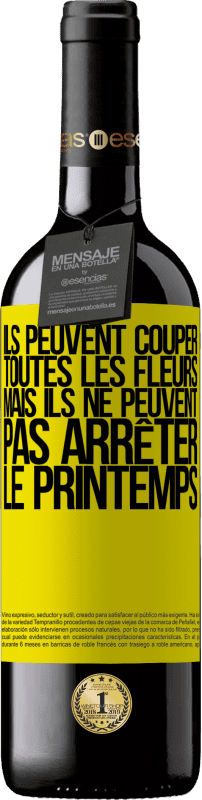 39,95 € Envoi gratuit | Vin rouge Édition RED MBE Réserve Ils peuvent couper toutes les fleurs, mais ils ne peuvent pas arrêter le printemps Étiquette Jaune. Étiquette personnalisable Réserve 12 Mois Récolte 2015 Tempranillo