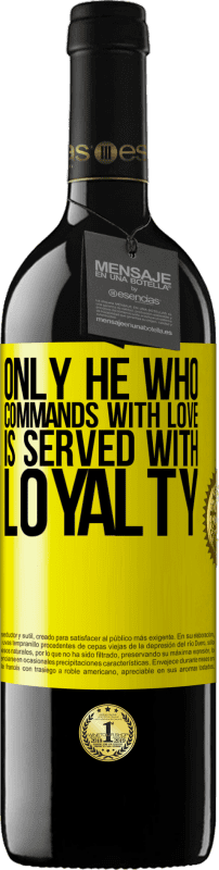 39,95 € Free Shipping | Red Wine RED Edition MBE Reserve Only he who commands with love is served with loyalty Yellow Label. Customizable label Reserve 12 Months Harvest 2015 Tempranillo