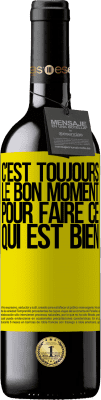 39,95 € Envoi gratuit | Vin rouge Édition RED MBE Réserve C'est toujours le bon moment pour faire ce qui est bien Étiquette Jaune. Étiquette personnalisable Réserve 12 Mois Récolte 2015 Tempranillo