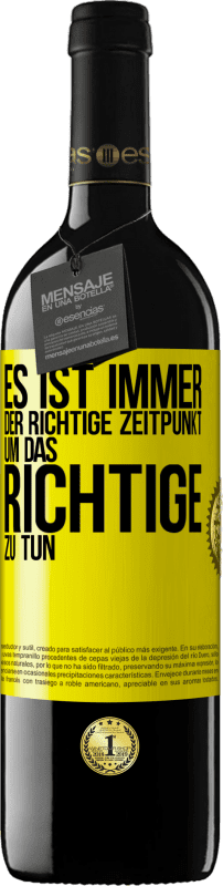 39,95 € Kostenloser Versand | Rotwein RED Ausgabe MBE Reserve Es ist immer der richtige Zeitpunkt, um das Richtige zu tun Gelbes Etikett. Anpassbares Etikett Reserve 12 Monate Ernte 2015 Tempranillo