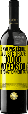 39,95 € Envoi gratuit | Vin rouge Édition RED MBE Réserve Je n'ai pas échoué. J'ai juste trouvé 10 000 moyens qui ne fonctionnent pas Étiquette Jaune. Étiquette personnalisable Réserve 12 Mois Récolte 2015 Tempranillo