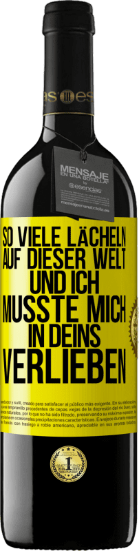 39,95 € Kostenloser Versand | Rotwein RED Ausgabe MBE Reserve So viele Lächeln auf dieser Welt und ich musste mich in Deins verlieben Gelbes Etikett. Anpassbares Etikett Reserve 12 Monate Ernte 2015 Tempranillo