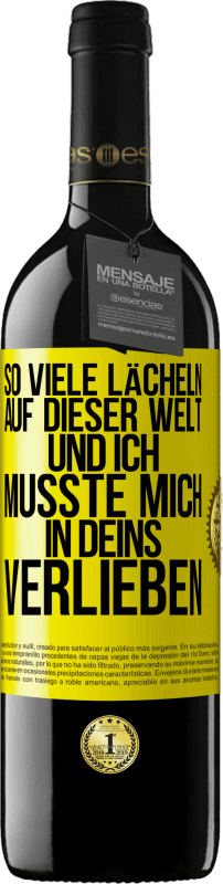 39,95 € Kostenloser Versand | Rotwein RED Ausgabe MBE Reserve So viele Lächeln auf dieser Welt und ich musste mich in Deins verlieben Gelbes Etikett. Anpassbares Etikett Reserve 12 Monate Ernte 2016 Tempranillo