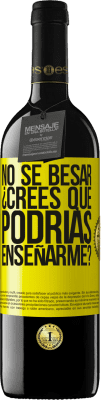 39,95 € Envío gratis | Vino Tinto Edición RED MBE Reserva No sé besar, ¿crees que podrías enseñarme? Etiqueta Amarilla. Etiqueta personalizable Reserva 12 Meses Cosecha 2016 Tempranillo