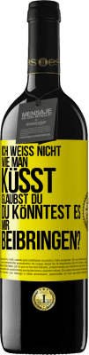 39,95 € Kostenloser Versand | Rotwein RED Ausgabe MBE Reserve Ich weiß nicht, wie man küsst. Glaubst du, du könntest es mir beibringen? Gelbes Etikett. Anpassbares Etikett Reserve 12 Monate Ernte 2015 Tempranillo