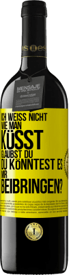 39,95 € Kostenloser Versand | Rotwein RED Ausgabe MBE Reserve Ich weiß nicht, wie man küsst. Glaubst du, du könntest es mir beibringen? Gelbes Etikett. Anpassbares Etikett Reserve 12 Monate Ernte 2016 Tempranillo