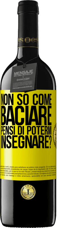 39,95 € Spedizione Gratuita | Vino rosso Edizione RED MBE Riserva Non so come baciare, pensi di potermi insegnare? Etichetta Gialla. Etichetta personalizzabile Riserva 12 Mesi Raccogliere 2015 Tempranillo