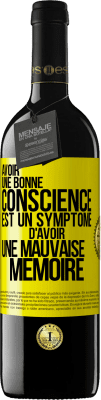 39,95 € Envoi gratuit | Vin rouge Édition RED MBE Réserve Avoir une bonne conscience est un symptôme d'avoir une mauvaise mémoire Étiquette Jaune. Étiquette personnalisable Réserve 12 Mois Récolte 2015 Tempranillo