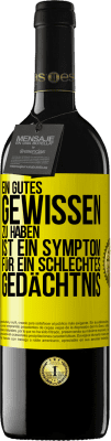 39,95 € Kostenloser Versand | Rotwein RED Ausgabe MBE Reserve Ein gutes Gewissen zu haben ist ein Symptom für ein schlechtes Gedächtnis Gelbes Etikett. Anpassbares Etikett Reserve 12 Monate Ernte 2014 Tempranillo