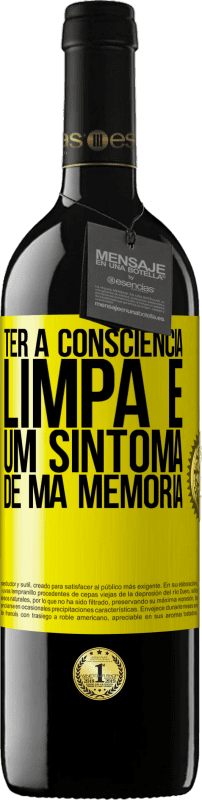 39,95 € Envio grátis | Vinho tinto Edição RED MBE Reserva Ter a consciência limpa é um sintoma de má memória Etiqueta Amarela. Etiqueta personalizável Reserva 12 Meses Colheita 2015 Tempranillo