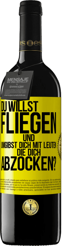 39,95 € Kostenloser Versand | Rotwein RED Ausgabe MBE Reserve Du willst fliegen und umgibst dich mit Leuten, die dich abzocken? Gelbes Etikett. Anpassbares Etikett Reserve 12 Monate Ernte 2015 Tempranillo