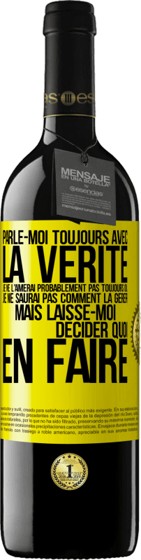 39,95 € Envoi gratuit | Vin rouge Édition RED MBE Réserve Parle-moi toujours avec la vérité. Je ne l'aimerai probablement pas toujours ou je ne saurai pas comment la gérer mais laisse-mo Étiquette Jaune. Étiquette personnalisable Réserve 12 Mois Récolte 2015 Tempranillo