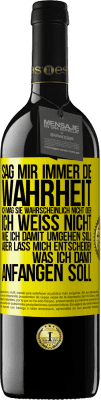 39,95 € Kostenloser Versand | Rotwein RED Ausgabe MBE Reserve Sag mir immer die Wahrheit. Ich mag sie wahrscheinlich nicht oder ich weiß nicht, wie ich damit umgehen soll, aber lass mich ent Gelbes Etikett. Anpassbares Etikett Reserve 12 Monate Ernte 2015 Tempranillo