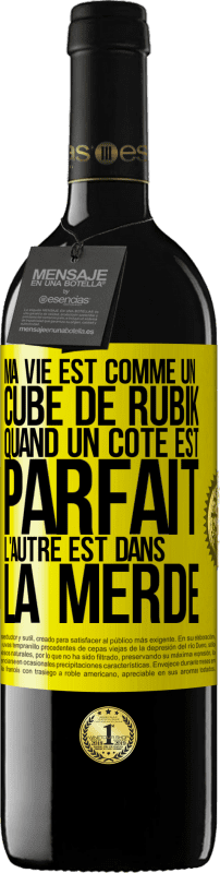 39,95 € Envoi gratuit | Vin rouge Édition RED MBE Réserve Ma vie est comme un cube de Rubik. Quand un côté est parfait, l'autre est dans la merde Étiquette Jaune. Étiquette personnalisable Réserve 12 Mois Récolte 2015 Tempranillo