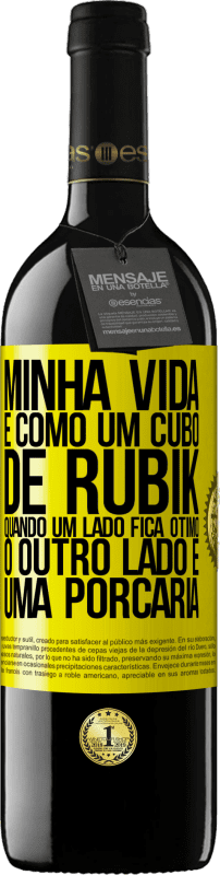 39,95 € Envio grátis | Vinho tinto Edição RED MBE Reserva Minha vida é como um cubo de rubik. Quando um lado fica ótimo, o outro lado é uma porcaria Etiqueta Amarela. Etiqueta personalizável Reserva 12 Meses Colheita 2015 Tempranillo