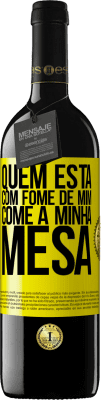 39,95 € Envio grátis | Vinho tinto Edição RED MBE Reserva Quem está com fome de mim come à minha mesa Etiqueta Amarela. Etiqueta personalizável Reserva 12 Meses Colheita 2015 Tempranillo