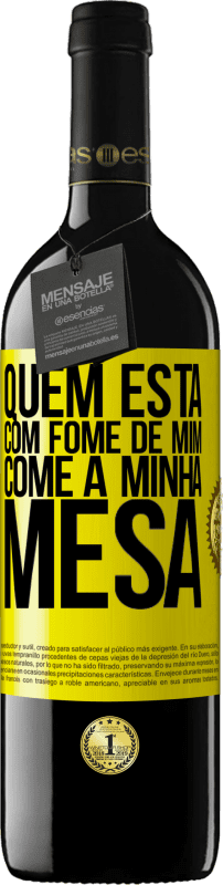 39,95 € Envio grátis | Vinho tinto Edição RED MBE Reserva Quem está com fome de mim come à minha mesa Etiqueta Amarela. Etiqueta personalizável Reserva 12 Meses Colheita 2016 Tempranillo
