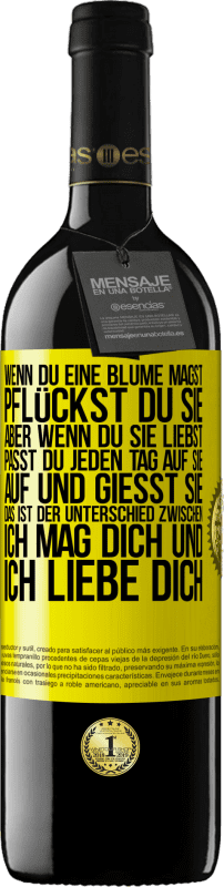 39,95 € Kostenloser Versand | Rotwein RED Ausgabe MBE Reserve Wenn du eine Blume magst, pflückst du sie. Aber wenn du sie liebst, passt du jeden Tag auf sie auf und gießt sie Gelbes Etikett. Anpassbares Etikett Reserve 12 Monate Ernte 2015 Tempranillo